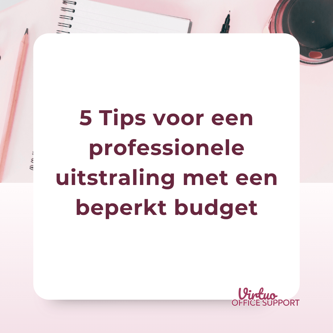 Hoe je een professionele uitstraling krijgt met een beperkt budget